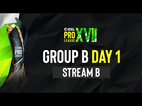 ESL Pro League Season 17 - Group B - Day 1 - B stream FULL SHOW