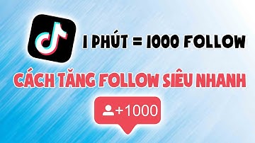 Hướng Dẫn Cách Tăng Follow Cho TikTok Cực Đơn Giản | Bệnh Viện Điện Thoại 24h