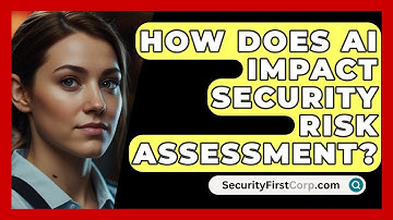 How Does AI Impact Security Risk Assessment? - SecurityFirstCorp.com