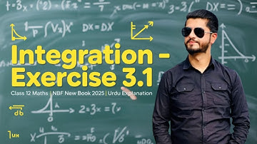 Exercise 3.1 – Integration | Class 12 Maths | NBF New Book 2025 | Full Urdu Explanation & Solutions