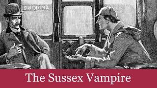 48 The Sussex Vampire from The CaseBook of Sherlock Holmes (1927) Audiobook
