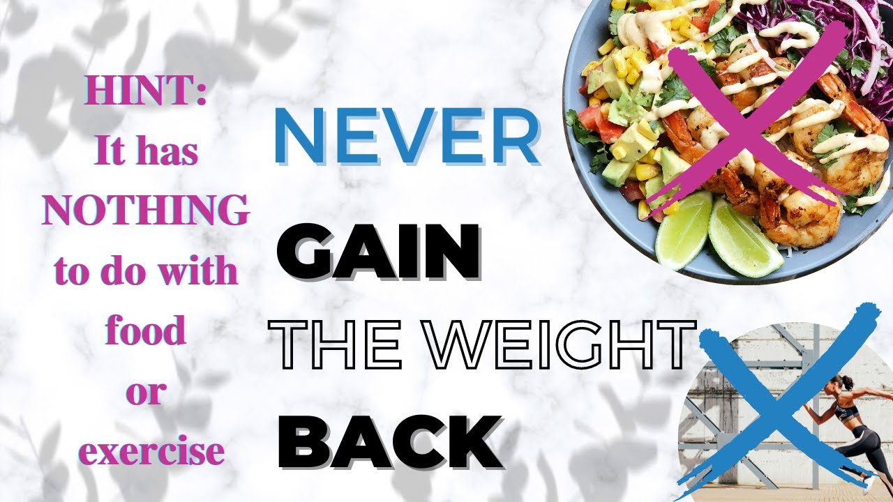 The #1 Way to Lose Weight and How to NEVER gain the weight back. - YouTube