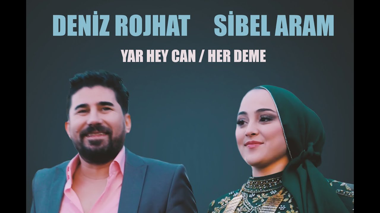 DENÎZ ROJHAT feat. SİBEL ARAM - YAR HEY CAN / HER DEME [4K] - YouTube