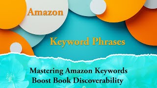 Mastering Amazon Keywords: Boost Book Discoverability