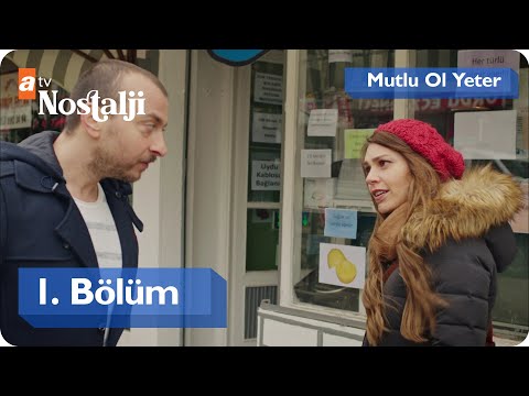 Mutlu Ol Yeter 1. Bölüm