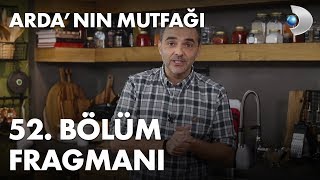Ardanın Mutfağı 52. Bölüm Fragmanı