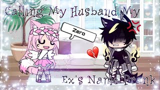 •Calling My Husband My Ex’s Name Prank• {Prank #5} || Gacha Life ||