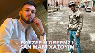 FAYZEE & GREEN71-SAN MANI XATOYIM