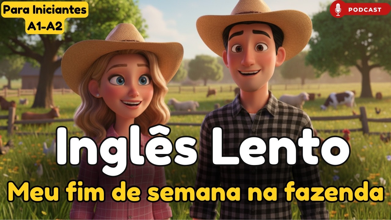 Meu fim de semana na fazenda 🐄 | Listening e Conversação em Inglês Lento e Fácil A1–A2