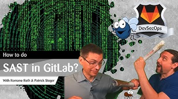 GitLab: DevSecOps: Part 5/12: Protect your Apps with Static Application Security Testing (SAST)