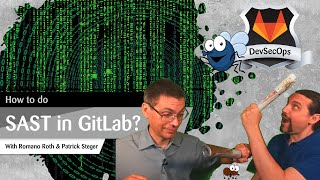 gitlab: devsecops: part 5/12: protect your apps with static application security testing (sast)