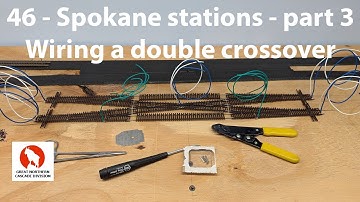 46 -  Spokane stations - part 3 - wiring a double crossover
