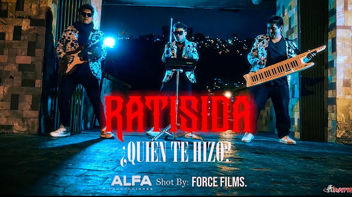 RATISIDA - ¿QUIEN TE HIZO?  ALFA Producciones shot by FORCE FILMS