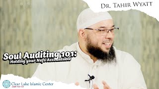 Soul Auditing 101 Holding Your Nafs Accountable with Dr. Tahir Wyatt