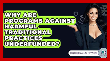 Why Are Programs Against Harmful Traditional Practices Underfunded? - Gender Equality Network