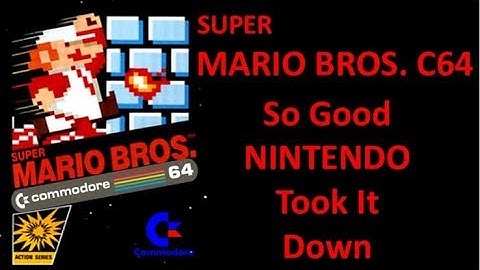 C64 Super Mario Bros. So Good Nintendo Took It Down
