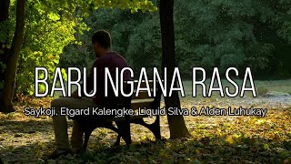 Baru Ngana Rasa - Saykoji, Etgard Kalengke, Liquid Silva, & Alden Luhukay (Video Lirik)