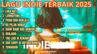 Lagu Indie Indonesia Terbaik 2025 - Playlist Musik Viral & Enak Didengar