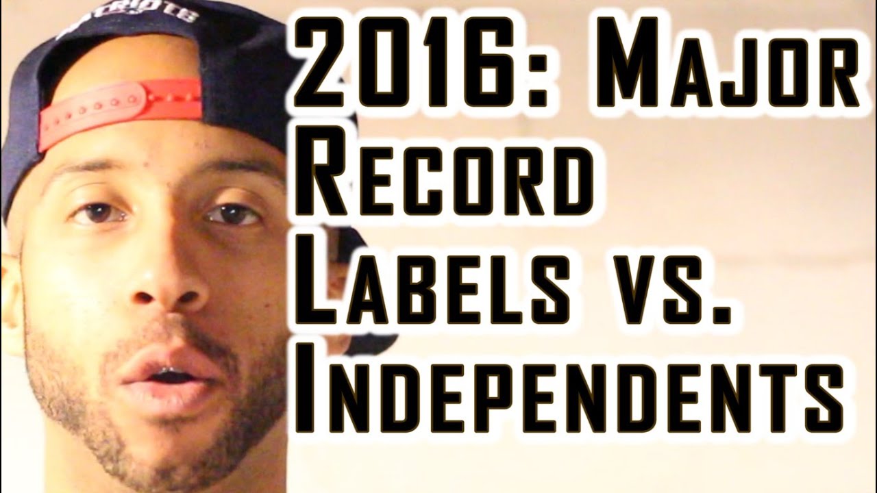 Should You Sign With A Record Label Or Go Independent In 2016?