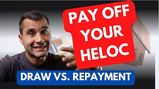 How to Repay a HELOC - Draw vs. Repayment Period Explained