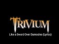 Trivium - Like A Sword Over Damocles (Lyrics)