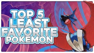 Top 5 Least Favorite Pokemon