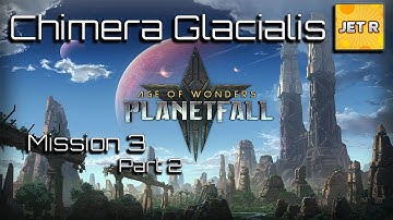 Chimera Glacialis – Age Of Wonders: Planetfall – Campaign Gameplay – Mission 3 –  Part 2 – Dvar