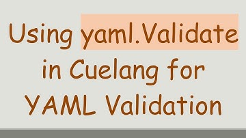 Using yaml.Validate in Cuelang for YAML Validation
