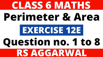 Exercise 12E Question 1 to 8। Class 6 Maths। Perimeter and Area। RS Aggarwal