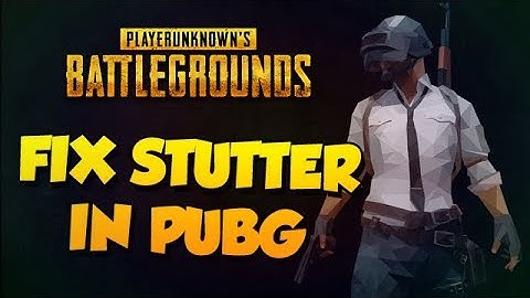 PUBG - GUIDE How To Fix Stutter And Lag - (2018)