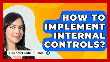 How To Implement Internal Controls? - BusinessGuide360.com