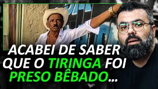 O QUE ACONTECEU COM O TIRINGA?