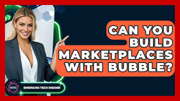Can You Build Marketplaces With Bubble? - Emerging Tech Insider