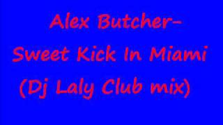 Alex Butcher-Sweet Kick In Miami (Dj Laly club Mix) Resimi