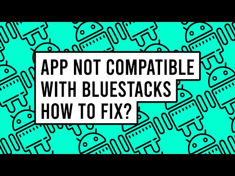 App Not Compatible with BlueStacks - How to Fix?