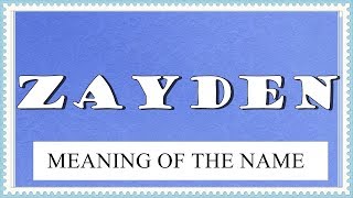 BABY NAME ZAYDEN- MEANING, FUN FACTS, HOROSCOPE