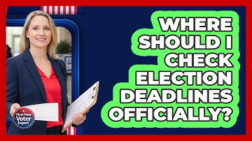 Where Should I Check Election Deadlines Officially?