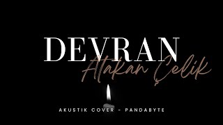 Atakan Çelik - Devran (Akustik Cover + Lyrics) | PandaByte
