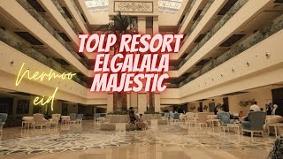 Tolip resort el galala majestic فندق توليب الجلالة ماجيستيك اجمل فندق في العين السخنة