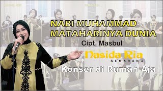 NABI MUHAMMAD MATAHARINYA DUNIA - QASIDAH NASIDA RIA NEW 2021 KONSER DI RUMAH AJA (Live Performance)