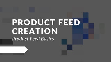 Product Feed Creation