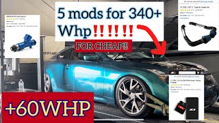 HOW TO MAKE 340+ WHP IN YOUR G37/370Z ONLY 5 MODS (best mods big power gains for g37/370z)