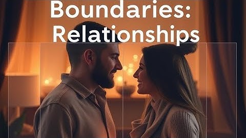 The Role of Boundaries in Healthy Relationships