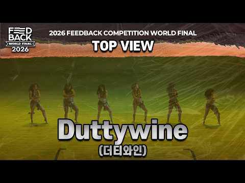 DUTTYWINE | 2026 FEEDBACK DANCE COMPETITION WORLD FINAL | 2026 피드백 월드파이널 | TOP VIEW
