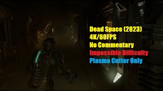 Dead Space Remake Chapter 10 (Impossible Difficulty | Plasma Cutter Only | No Commentary | 4K 60FPS)