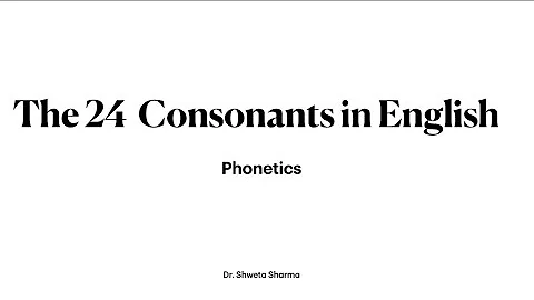 The 24 Consonant Sounds in English I English Phonology
