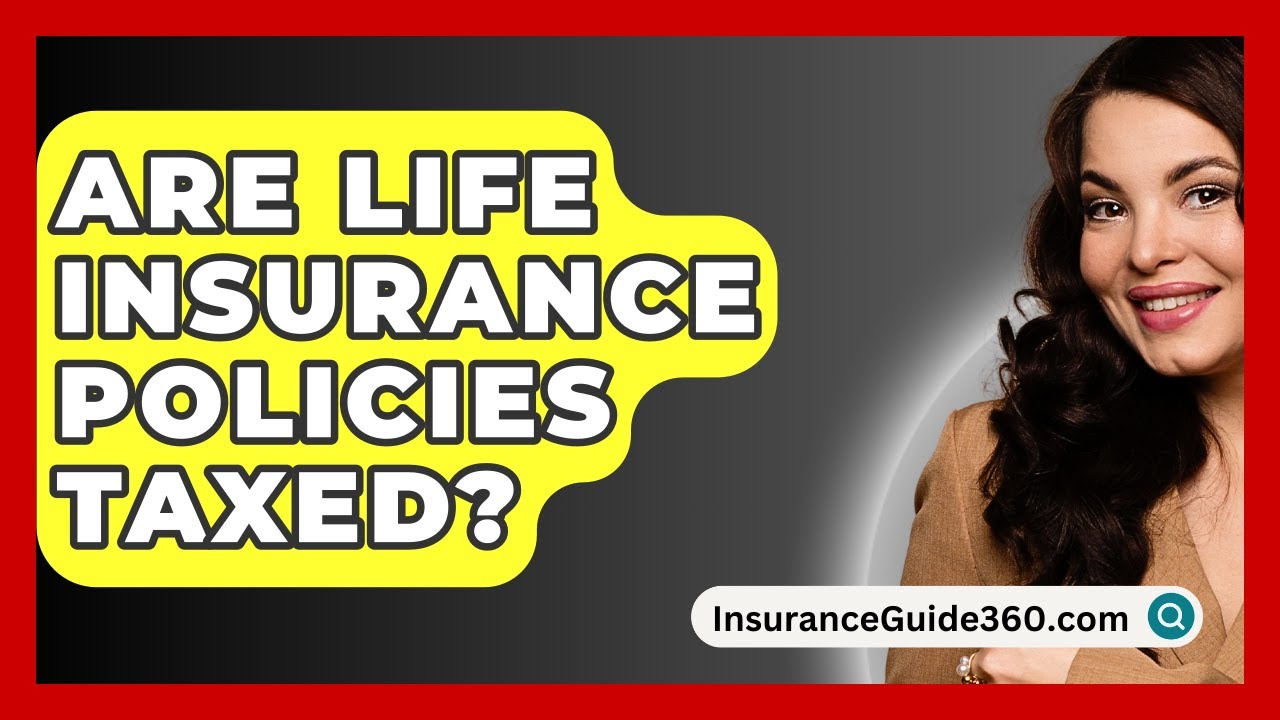 Are Life Insurance Policies Taxed InsuranceGuide360 YouTube Are Life Insurance Policies Taxed InsuranceGuide360 YouTube