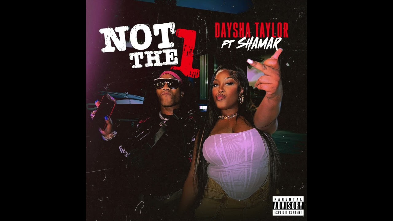 Daysha Taylor - Not The 1 FT. Shamar (OFFICIAL AUDIO)