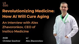 #108: Alex Zhavoronkov - Revolutionizing Medicine: How AI Will Cure Aging