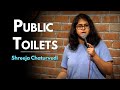 Public Toilets - Stand-up Comedy Video by Shreeja Chaturvedi